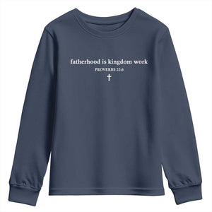 Fatherhood Is Kingdom Work Minimalist Christian Dad Youth Sweatshirt Cross Scripture Proverbs 22:6 Religious Fathers Day