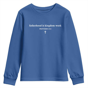 Fatherhood Is Kingdom Work Minimalist Christian Dad Youth Sweatshirt Cross Scripture Proverbs 22:6 Religious Fathers Day
