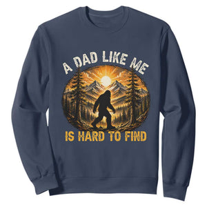 Retro Bigfoot Dad Like Me Is Hard To Find Sweatshirt Sasquatch Gift for Outdoorsy Fathers Myth Seekers