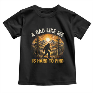 Retro Bigfoot Dad Like Me Is Hard To Find Toddler T Shirt Sasquatch Gift for Outdoorsy Fathers Myth Seekers