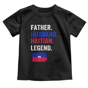 Father Husband Haitian Legend Toddler T Shirt Distressed Haiti Flag Dad Gift Father's Day TS02 Black Print Your Wear