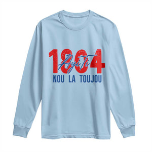 Haiti 1804 Ayiti Nou La Toujou Long Sleeve Shirt Independence Haiti Heritage Pride TS02 Light Blue Print Your Wear