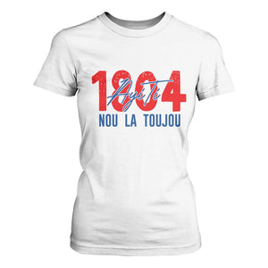 Haiti 1804 Ayiti Nou La Toujou T Shirt For Women Independence Haiti Heritage Pride TS02 White Print Your Wear