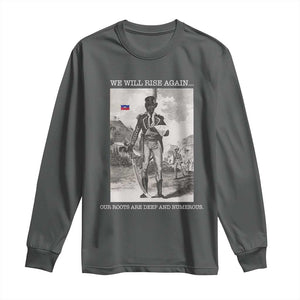 Haitian Revolution Toussaint Louverture Long Sleeve Shirt We Will Rise Again Historic Graphic TS02 Dark Heather Print Your Wear