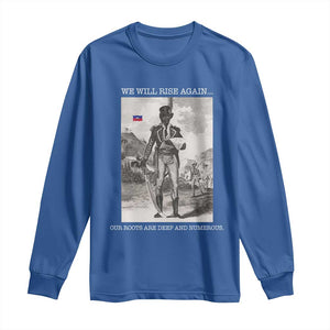 Haitian Revolution Toussaint Louverture Long Sleeve Shirt We Will Rise Again Historic Graphic TS02 Royal Blue Print Your Wear