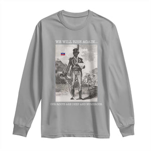Haitian Revolution Toussaint Louverture Long Sleeve Shirt We Will Rise Again Historic Graphic TS02 Sport Gray Print Your Wear