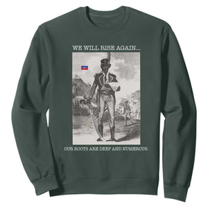 Haitian Revolution Toussaint Louverture Sweatshirt We Will Rise Again Historic Graphic TS02 Dark Forest Green Print Your Wear