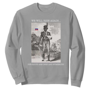 Haitian Revolution Toussaint Louverture Sweatshirt We Will Rise Again Historic Graphic TS02 Sport Gray Print Your Wear