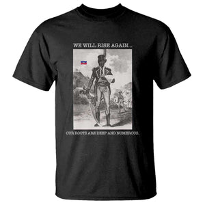 Haitian Revolution Toussaint Louverture T Shirt We Will Rise Again Historic Graphic TS02 Black Print Your Wear