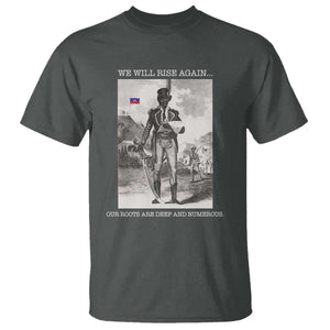 Haitian Revolution Toussaint Louverture T Shirt We Will Rise Again Historic Graphic TS02 Dark Heather Print Your Wear