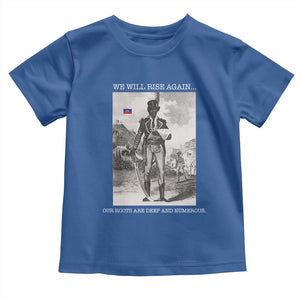 Haitian Revolution Toussaint Louverture Toddler T Shirt We Will Rise Again Historic Graphic TS02 Royal Blue Print Your Wear