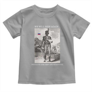 Haitian Revolution Toussaint Louverture Toddler T Shirt We Will Rise Again Historic Graphic TS02 Sport Gray Print Your Wear