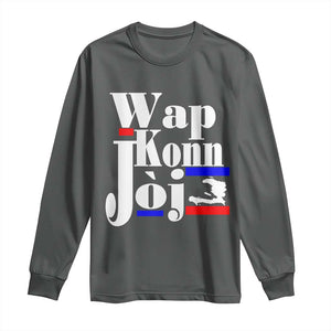 Wap Konn Joj Funny Haitian Creole Idiom Saying Long Sleeve Shirt Haiti Heritage Pride TS02 Dark Heather Print Your Wear
