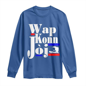 Wap Konn Joj Funny Haitian Creole Idiom Saying Long Sleeve Shirt Haiti Heritage Pride TS02 Royal Blue Print Your Wear