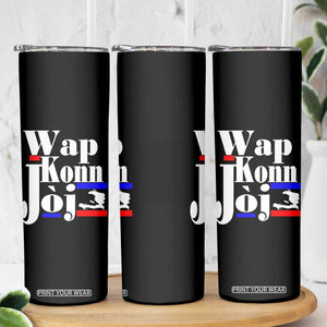 Wap Konn Joj Funny Haitian Creole Idiom Saying Skinny Tumbler Haiti Heritage Pride TS02 Print Your Wear