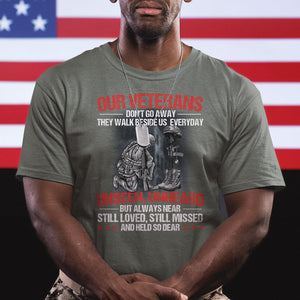 Our Veteran's Don't Go Away They Walk Beside Us Everyday Unseen Unheard T Shirt TS02 Printyourwear