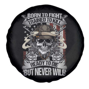 American Veteran Spare Tire Cover Born To Fight Trained To Kill Ready To Die But Never Will TS02 Print Your Wear