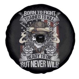 American Veteran Spare Tire Cover Born To Fight Trained To Kill Ready To Die But Never Will TS02 Print Your Wear