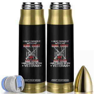 I Have Earned It With My Blood, Sweat And Tears I Own It Forever The Tittle Veteran Bullet Tumbler TS02 Black Print Your Wear