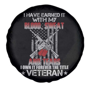 American Veteran Spare Tire Cover I Have Earned It With My Blood, Sweat And Tears I Own It Forever The Tittle Veteran TS02 Print Your Wear