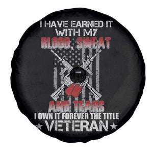 American Veteran Spare Tire Cover I Have Earned It With My Blood, Sweat And Tears I Own It Forever The Tittle Veteran TS02 Print Your Wear