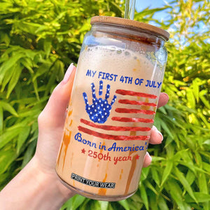 My First 4th of July Celebrate Semiquincentennial Cute Glass Can Born in America's 250th Year Patriotic Milestone Celebration