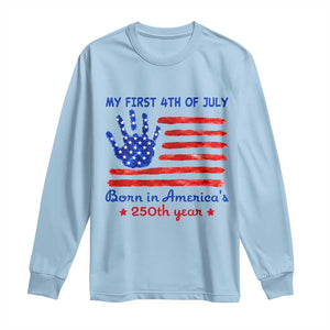 My First 4th of July Celebrate Semiquincentennial Cute Long Sleeve Shirt Born in America's 250th Year Patriotic Milestone Celebration