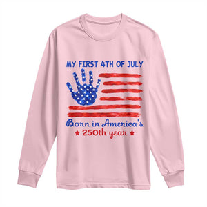 My First 4th of July Celebrate Semiquincentennial Cute Long Sleeve Shirt Born in America's 250th Year Patriotic Milestone Celebration