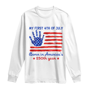 My First 4th of July Celebrate Semiquincentennial Cute Long Sleeve Shirt Born in America's 250th Year Patriotic Milestone Celebration