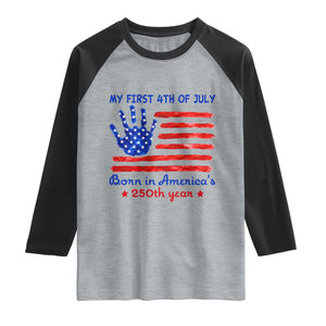 My First 4th of July Celebrate Semiquincentennial Cute Raglan Shirt Born in America's 250th Year Patriotic Milestone Celebration