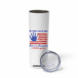 My First 4th of July Celebrate Semiquincentennial Cute Skinny Tumbler Born in America's 250th Year Patriotic Milestone Celebration