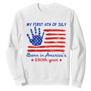 My First 4th of July Celebrate Semiquincentennial Cute Sweatshirt Born in America's 250th Year Patriotic Milestone Celebration