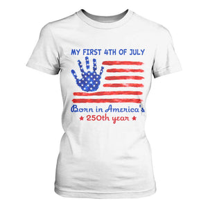 My First 4th of July Celebrate Semiquincentennial Cute T Shirt For Women Born in America's 250th Year Patriotic Milestone Celebration