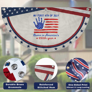 My First 4th of July Celebrate Semiquincentennial Cute Patriotic Fan Flag Born in America's 250th Year Milestone Celebration