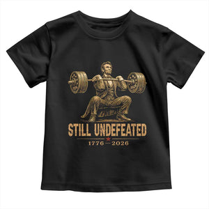 Funny Abraham Lincoln Squatting Barbell Semiquincentennial Toddler T Shirt Still Undefeated 1776 to 2026 Muscular President Gym Bodybuilder