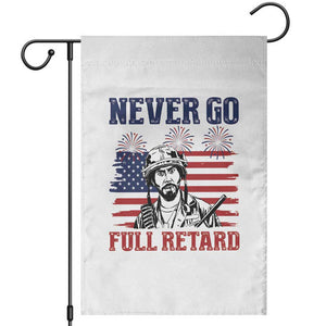 Never Go Full Retard Funny 4th of July Soldier Quote Garden Flag Patriotic American Flag Fireworks Dark Humor