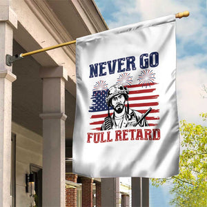 Never Go Full Retard Funny 4th of July Soldier Quote Garden Flag Patriotic American Flag Fireworks Dark Humor