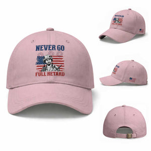 Never Go Full Retard Funny 4th of July Soldier Quote Baseball Cap Patriotic American Flag Fireworks Dark Humor