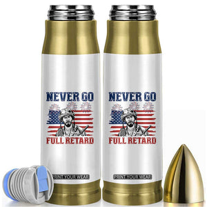 Never Go Full Retard Funny 4th of July Soldier Quote Bullet Tumbler Patriotic American Flag Fireworks Dark Humor