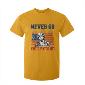 Never Go Full Retard Funny 4th of July Soldier Quote T Shirt For Kid Patriotic American Flag Fireworks Dark Humor