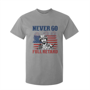 Never Go Full Retard Funny 4th of July Soldier Quote T Shirt For Kid Patriotic American Flag Fireworks Dark Humor