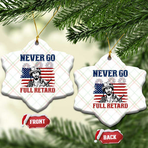 Never Go Full Retard Funny 4th of July Soldier Quote Ceramic Ornament Patriotic American Flag Fireworks Dark Humor