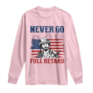 Never Go Full Retard Funny 4th of July Soldier Quote Long Sleeve Shirt Patriotic American Flag Fireworks Dark Humor