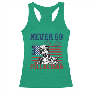 Never Go Full Retard Funny 4th of July Soldier Quote Racerback Tank Top Patriotic American Flag Fireworks Dark Humor