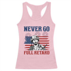 Never Go Full Retard Funny 4th of July Soldier Quote Racerback Tank Top Patriotic American Flag Fireworks Dark Humor