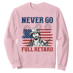 Never Go Full Retard Funny 4th of July Soldier Quote Sweatshirt Patriotic American Flag Fireworks Dark Humor