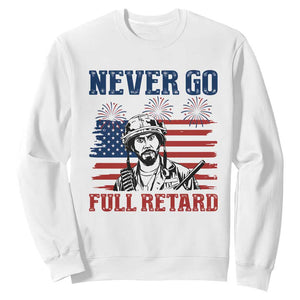 Never Go Full Retard Funny 4th of July Soldier Quote Sweatshirt Patriotic American Flag Fireworks Dark Humor