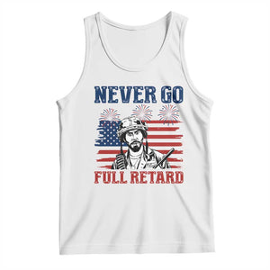 Never Go Full Retard Funny 4th of July Soldier Quote Tank Top Patriotic American Flag Fireworks Dark Humor