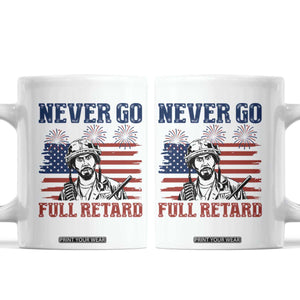 Never Go Full Retard Funny 4th of July Soldier Quote Coffee Mug Patriotic American Flag Fireworks Dark Humor