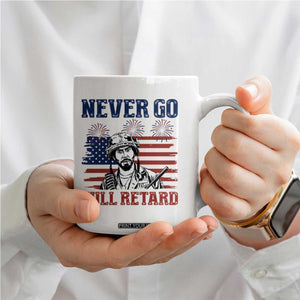 Never Go Full Retard Funny 4th of July Soldier Quote Coffee Mug Patriotic American Flag Fireworks Dark Humor